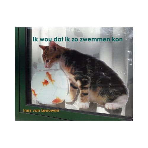 Ik Wou Dat Ik Zo Zwemmen Kon - Inez van Leeuwen