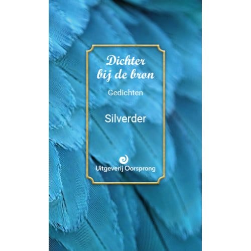 Dichter Bij De Bron - Silverder