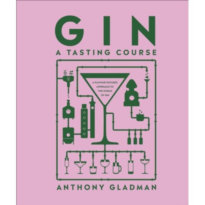 Gin A Tasting Course - A Tasting Course - Anthony Gladman