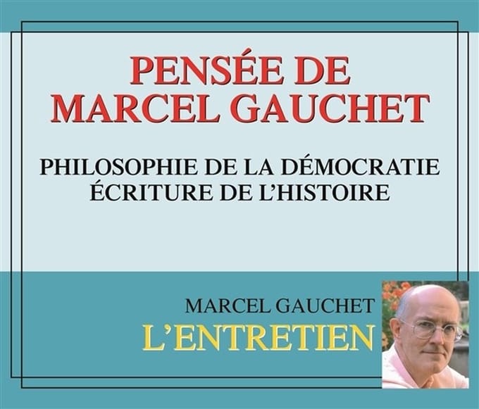 Marcel Gauchet - Pensée De Marcel Gauchet: Philosophie De La Democratie - Ecriture De L'histoire (3 CD)