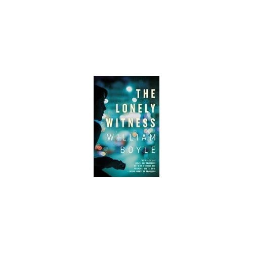 The Lonely Witness - William Boyle