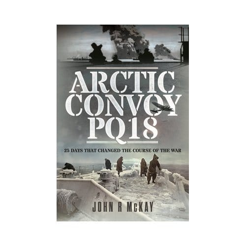 Arctic Convoy Pq18 - John R McKay