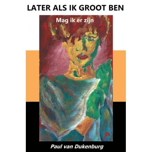 Later Als Ik Groot Ben - Paul Van Dukenburg