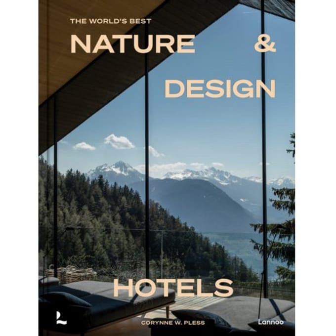 The World's Best Nature & Design Hotels - Corynne W. Pless