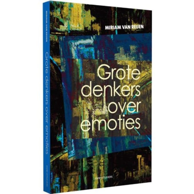 Grote Denkers Over Emoties - Miriam van Reijen