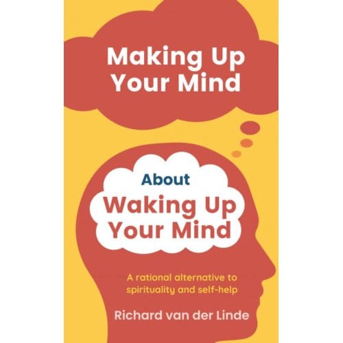 Making Up Your Mind About Waking Up Your Mind - Richard van der Linde