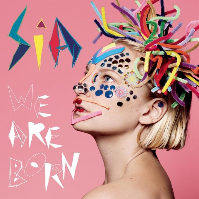 We Are Born - Sia