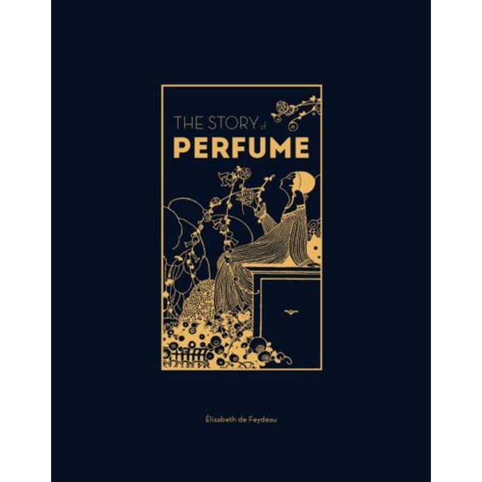 The Story Of Perfume - Elisabeth de Feydeau