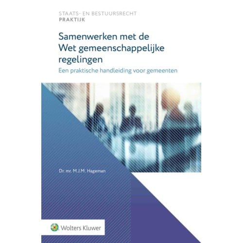 Samenwerken Met De Wet Gemeenschappelijke Regelingen - M.J.M. Hageman
