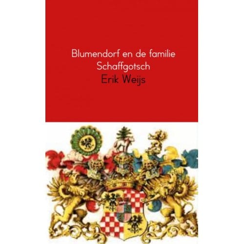 Blumendorf En De Familie Schaffgotsch - Erik Weijs