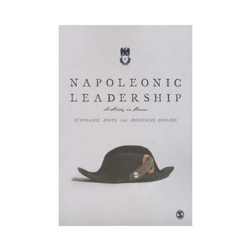 Napoleonic Leadership: A Study In Power - Jones