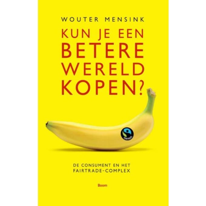 Kun Je Een Betere Wereld Kopen? - Wouter Mensink