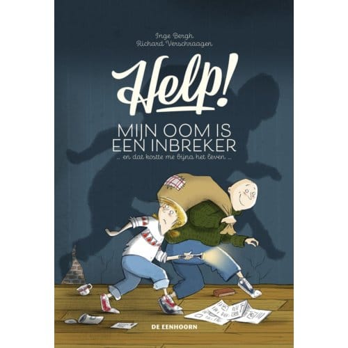 Help! Mijn Oom Is Een Inbreker En Dat Kostte Me Bijna Het Leven - Inge Bergh