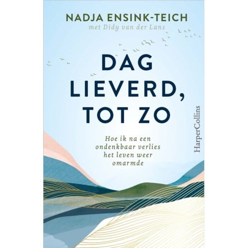 Dag Lieverd, Tot Zo - Nadja Ensink-Teich