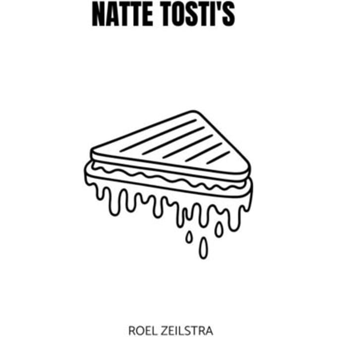Natte Tosti's - Roel Zeilstra