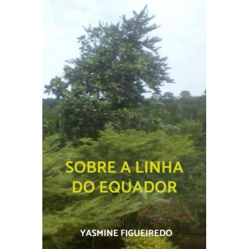 Sobre A Linha Do Equador - Yasmine Figueiredo