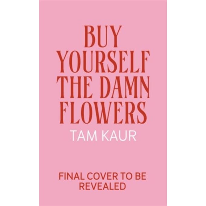 Buy Yourself The Damn Flowers - Tam Kaur