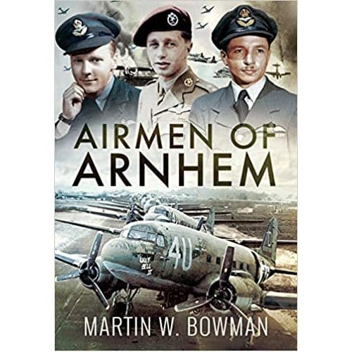 Airmen Of Arnhem - Bowman, Martin W