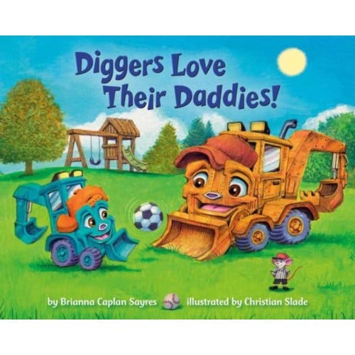 Diggers Love Their Daddies! - Where Do...Series - Brianna Caplan Sayres