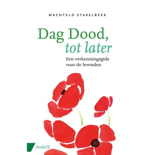 Dag Dood, Tot Later - Machteld Stakelbeek