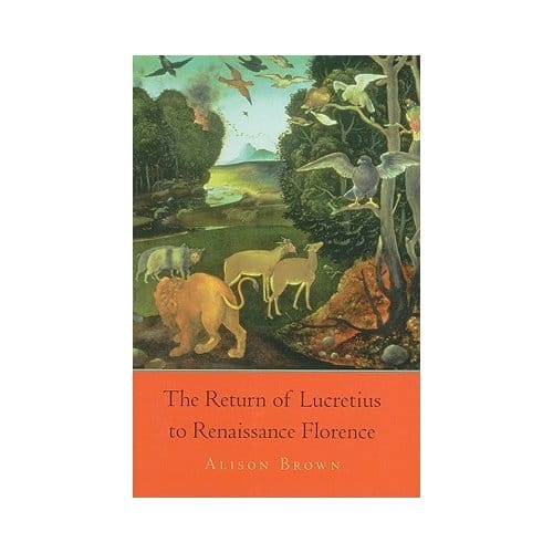 The Return Of Lucretius To Renaissance Florence - Alison Brown