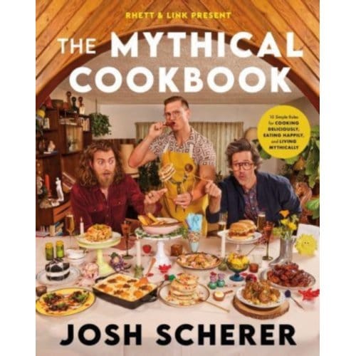 Rhett & Link Present: The Mythical Cookbook - Josh Scherer