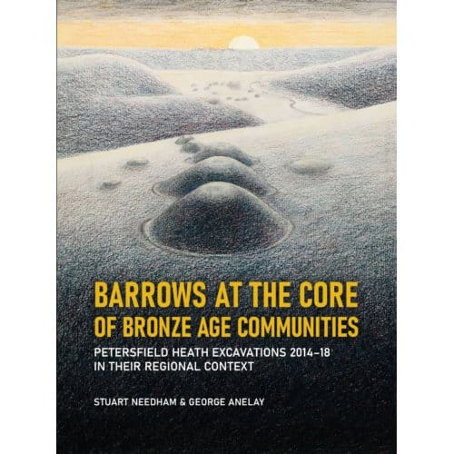 Barrows At The Core Of Bronze Age Communities - Stuart Needham