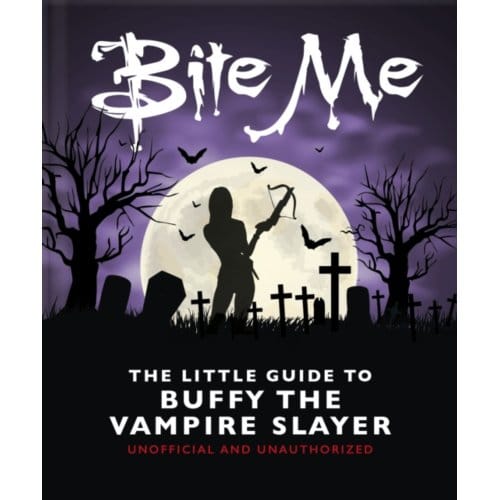 Bite Me: The Little Guide To Buffy The Vampire Slayer - OH