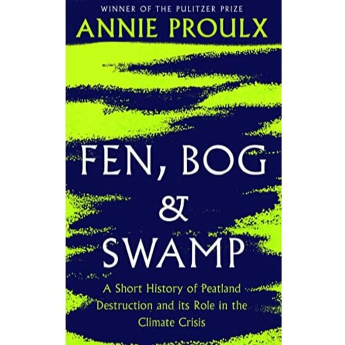 Fen, Bog And Swamp - Annie Proulx