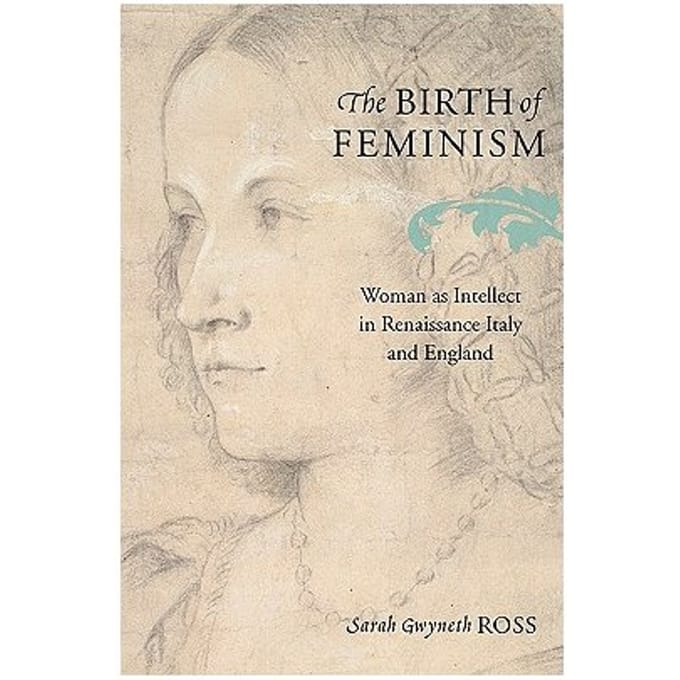 The Birth Of Feminism - Sarah Gwyneth Ross
