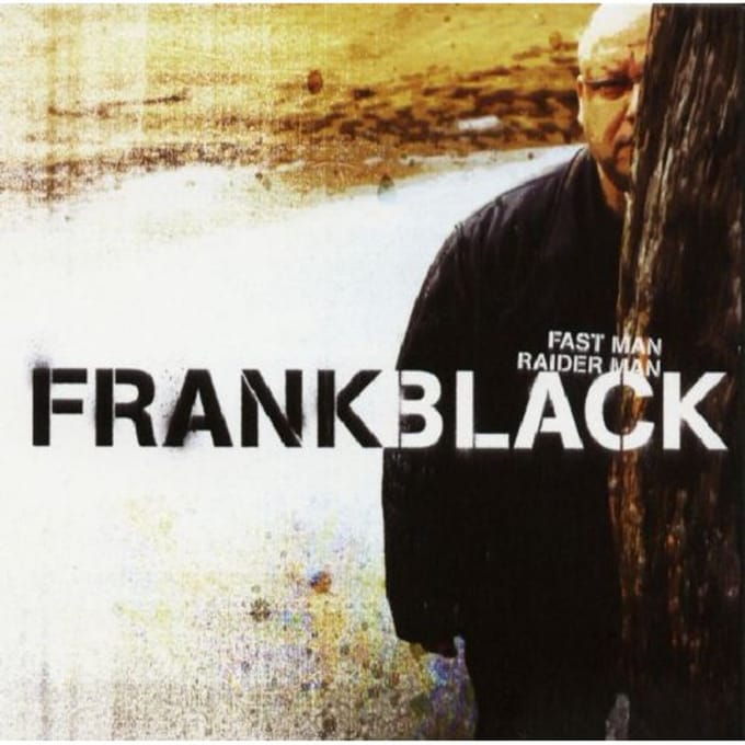Fast Man Raider Man - Frank Black