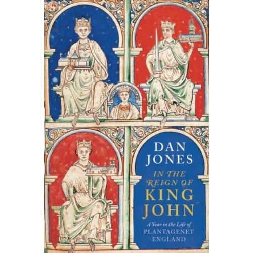 In The Reign Of King John - Dan Jones