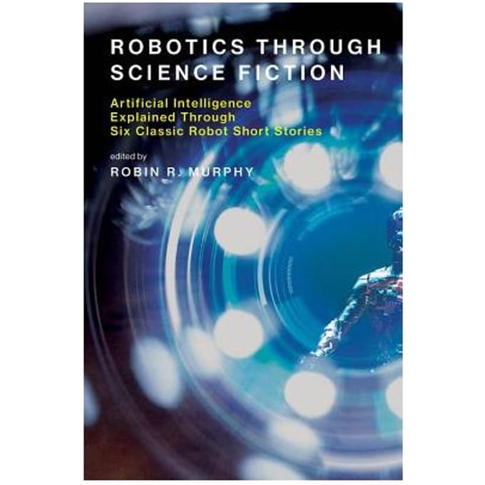 Robotics Through Science Fiction - Robin R. (Raytheon Professor of