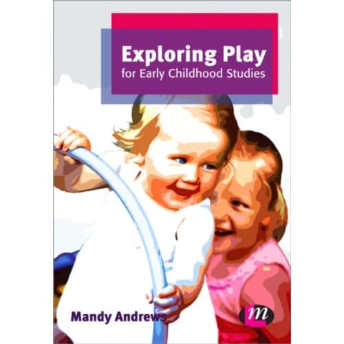 Exploring Play For Early Childhood Studies - Andrews