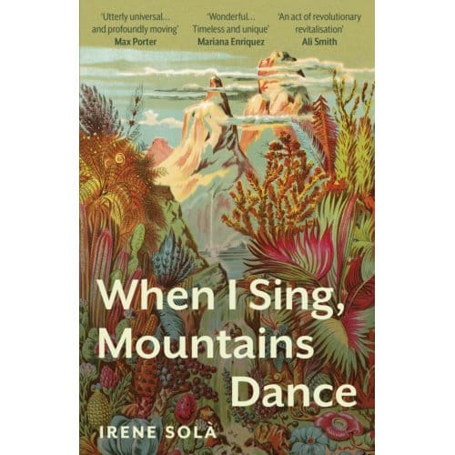 When I Sing, Mountains Dance - Irene Sola