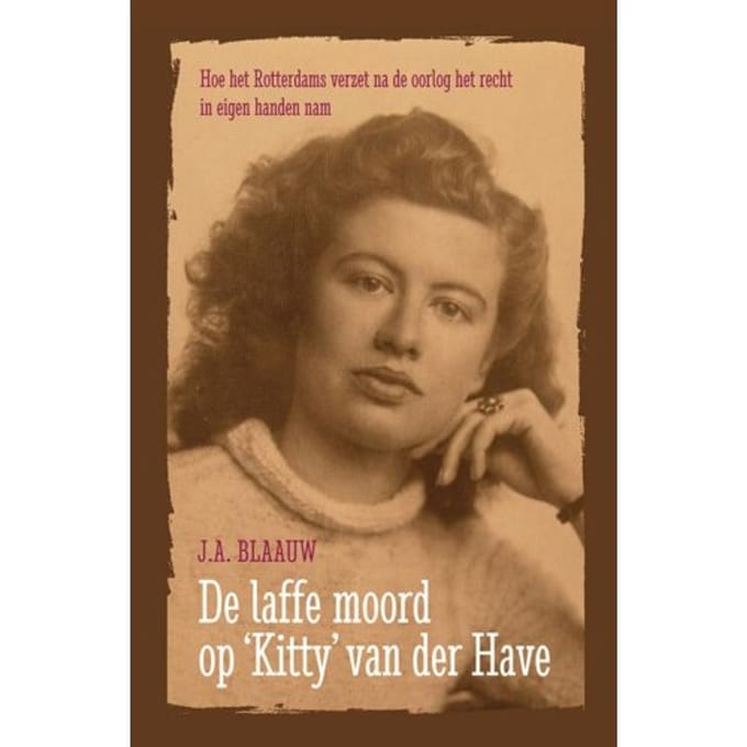 De Laffe Moord Op Kitty Van Der Have - J.A. Blaauw