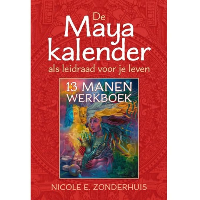 De Maya Kalender Als Leidraad Voor Je Leven - Nicole Zonderhuis
