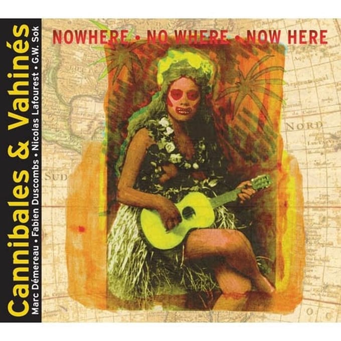 Cannibales & Vahinés - N·o·w·h·e·r·e (CD)