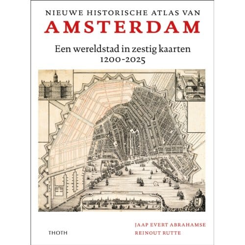 Nieuwe Historische Atlas Van Amsterdam - Jaap Evert Abrahamse