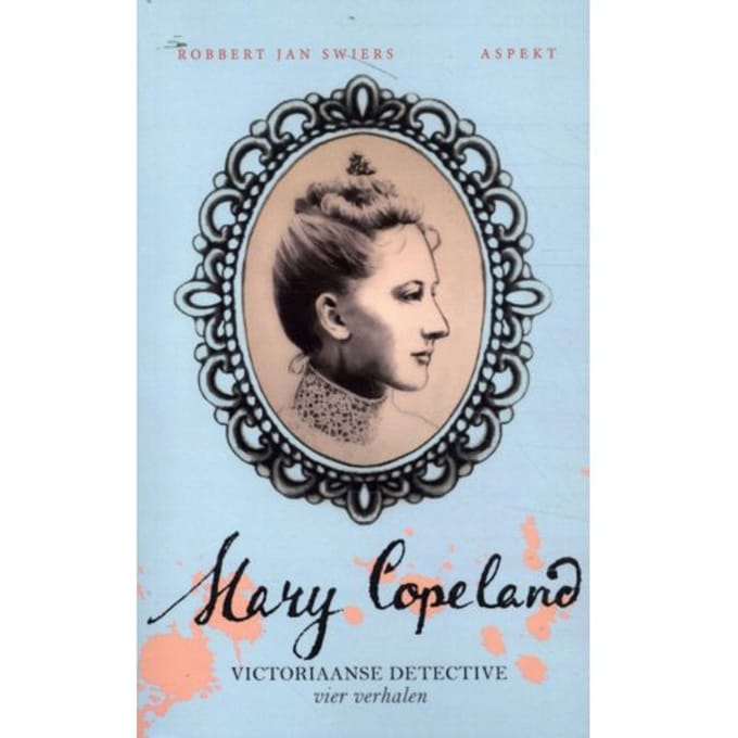Mary Copeland - Victoriaanse Detective - Robbert Jan Swiers
