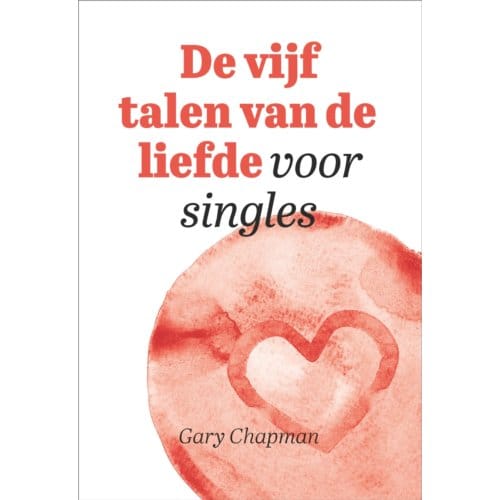 De Vijf Talen Van De Liefde Voor Singles - Gary Chapman