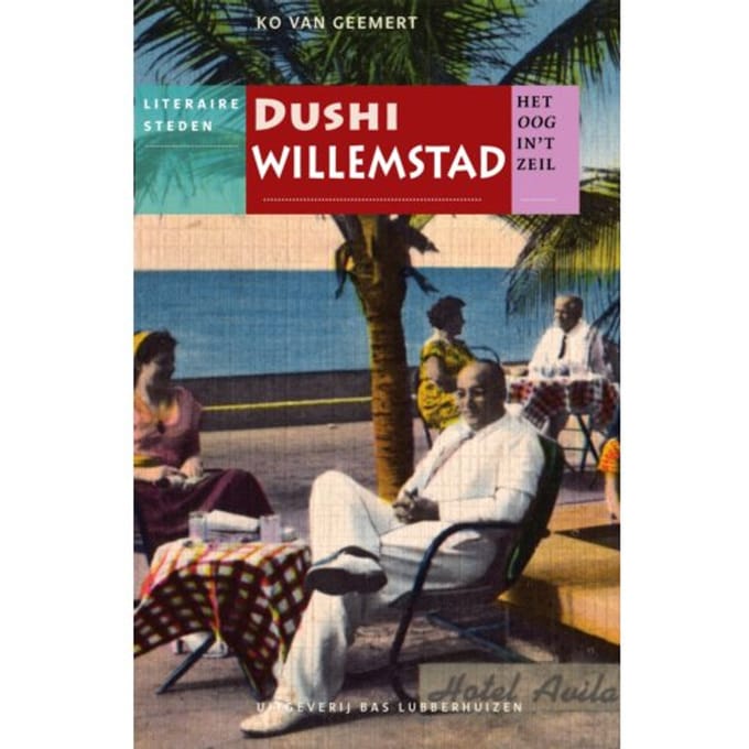 Dushi Willemstad - Het Oog In 't Zeil Stedenreeks - Ko van Geemert