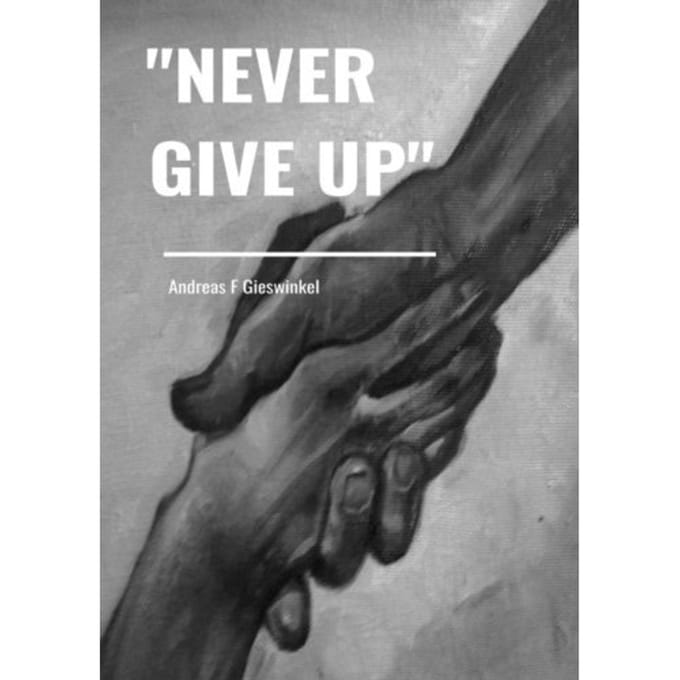 never Give Up - Andreas F Gieswinkel