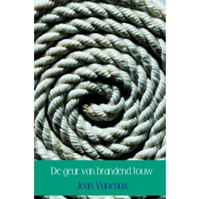 De Geur Van Brandend Touw - Jean Vaneaux