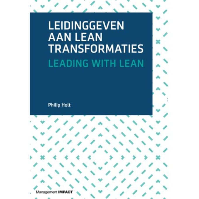 Leidinggeven Aan Lean Transformaties - Philip Holt