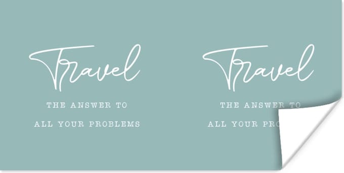 Poster Spreuken - Quotes - The answer to all your problems - Travel - Reizen - 150x75 cm