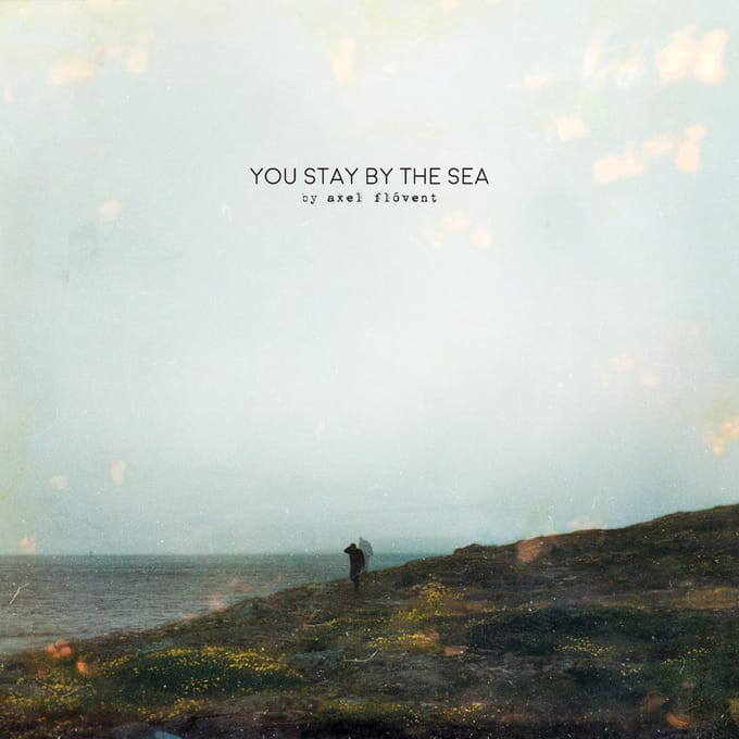 You Stay By The Sea - Axel Flovent