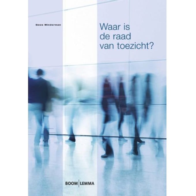 Waar Is De Raad Van Toezicht? - Goos Minderman