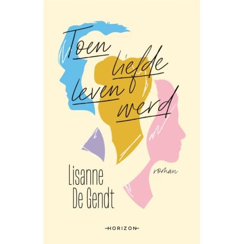 Toen Liefde Leven Werd - Lisanne De Gendt