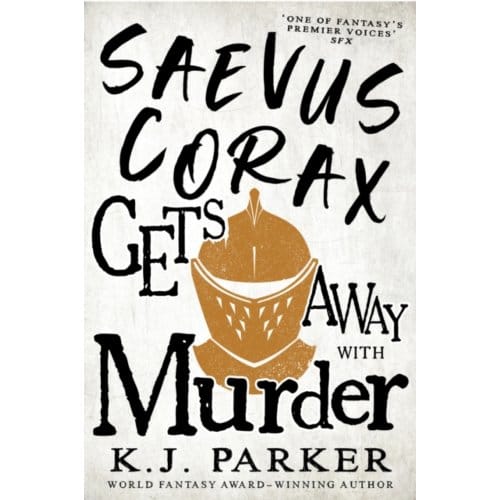 Saevus Corax Gets Away With Murder - K. J. Parker